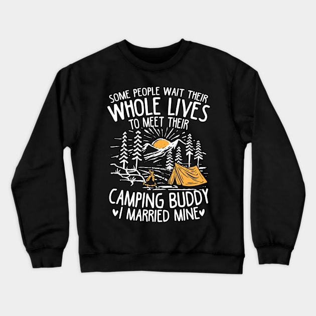 Some People Wait For Their Whole Lives to Meet Their Camping Buddy Crewneck Sweatshirt by AngelBeez29